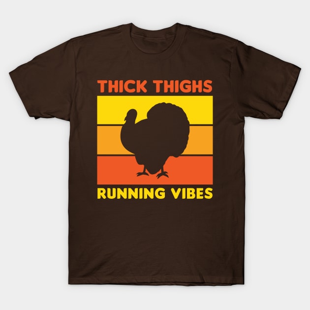 Thanksgiving Running Turkey Trot Thick Thighs Running Vibes T-Shirt by PodDesignShop